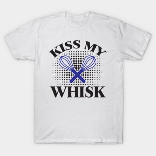 Kiss My Whisk - Cook T-Shirt